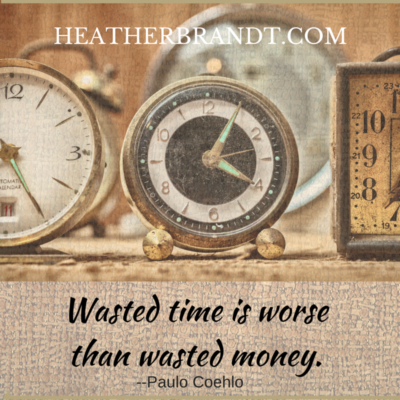 Wasted time is worse than wasted money. (1)